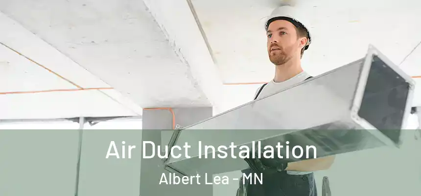  Air Duct Installation Albert Lea - MN