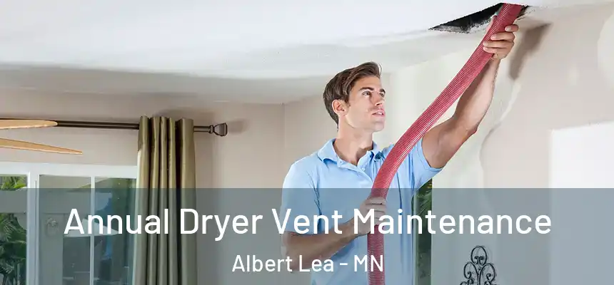 Annual Dryer Vent Maintenance Albert Lea - MN