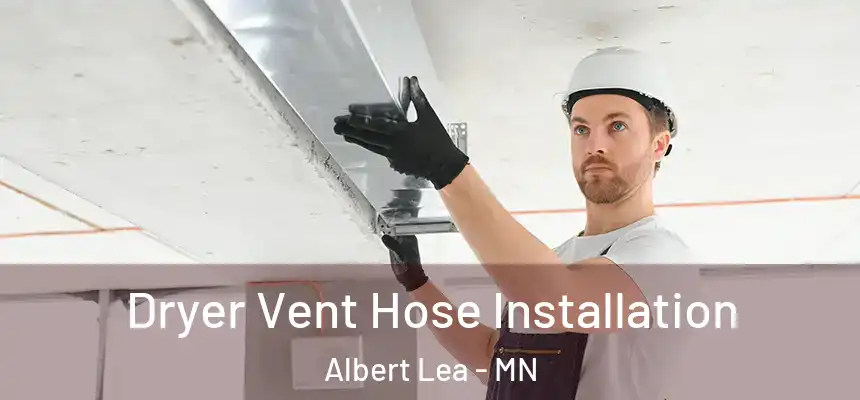  Dryer Vent Hose Installation Albert Lea - MN