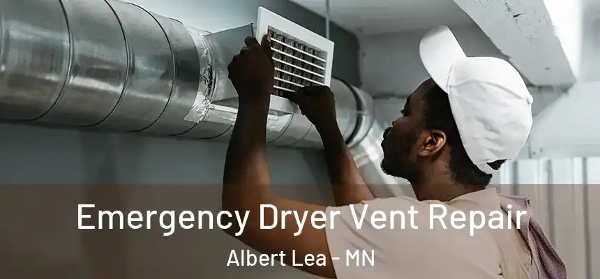  Emergency Dryer Vent Repair Albert Lea - MN