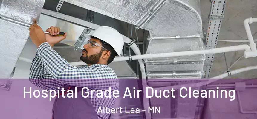  Hospital Grade Air Duct Cleaning Albert Lea - MN