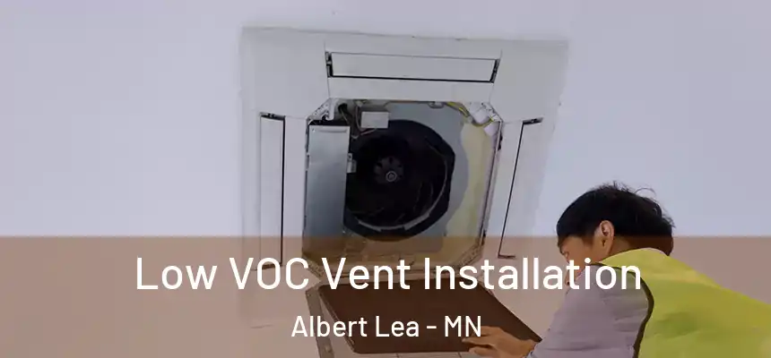  Low VOC Vent Installation Albert Lea - MN
