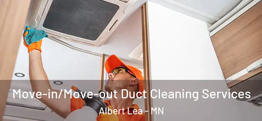  Move-in/Move-out Duct Cleaning Services Albert Lea - MN