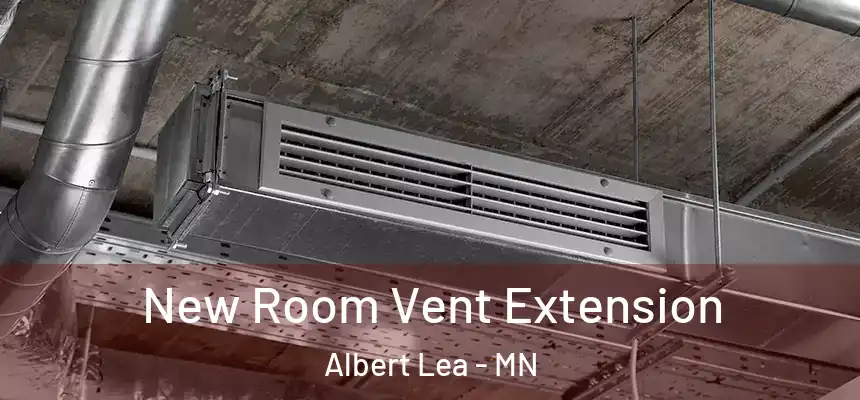  New Room Vent Extension Albert Lea - MN