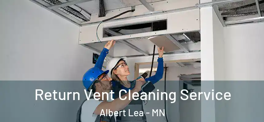  Return Vent Cleaning Service Albert Lea - MN