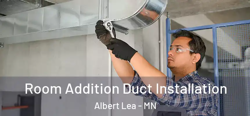  Room Addition Duct Installation Albert Lea - MN