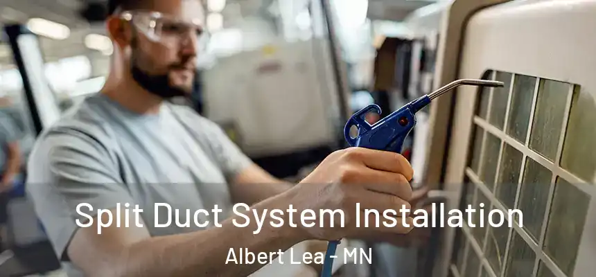  Split Duct System Installation Albert Lea - MN