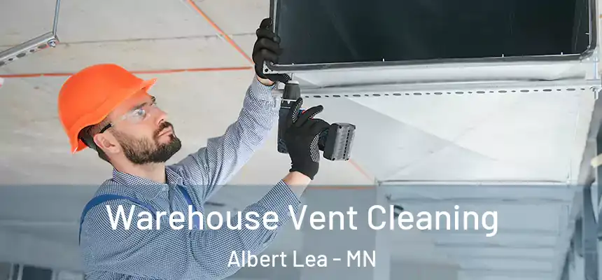  Warehouse Vent Cleaning Albert Lea - MN