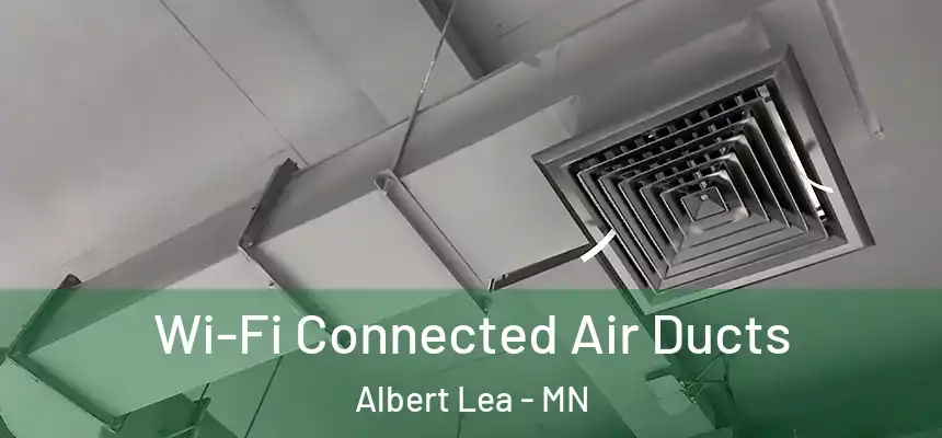  Wi-Fi Connected Air Ducts Albert Lea - MN